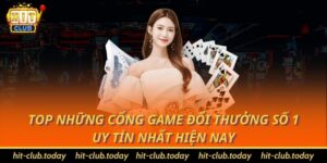 Top Những Cổng Game Đổi Thưởng Số 1 Uy Tín Nhất Hiện Nay