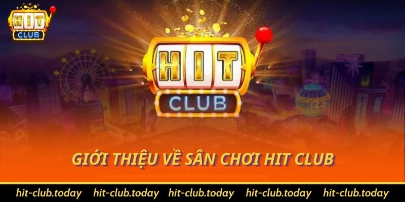 Giới thiệu về sân chơi Hit Club