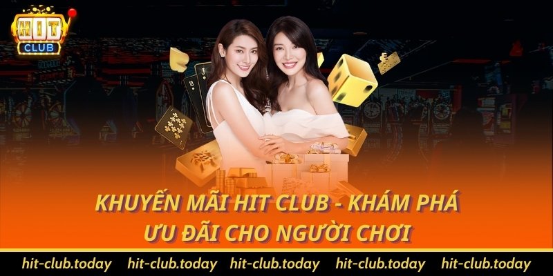 Khuyến Mãi Hit Club - Khám Phá Ưu Đãi Cho Người Chơi